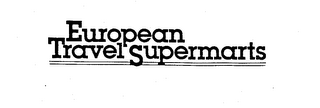EUROPEAN TRAVEL SUPERMARTS