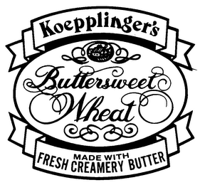KOEPPLINGER'S BUTTERSWEET WHEAT MADE WITH FRESH CREAMERY BUTTER