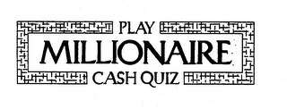 PLAY MILLIONAIRE CASH QUIZ