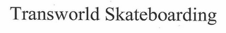 TRANSWORLD SKATEBOARDING