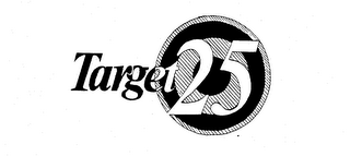 TARGET 25