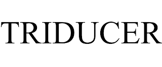 TRIDUCER