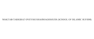MAKTAB TARIGHAT OVEYSSI SHAHMAGHSOUDI (SCHOOL OF ISLAMIC SUFISM)