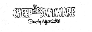 CHEEP SOFTWARE SIMPLY AFFORDABLE!