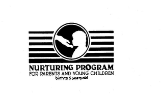 NURTURING PROGRAM FOR PARENTS AND YOUNGCHILDREN BIRTH TO 5 YEARS OLD