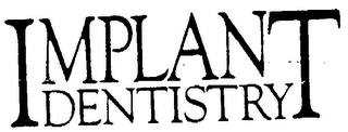 IMPLANT DENTISTRY