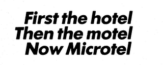 FIRST THE HOTEL THEN THE MOTEL NOW MICROTEL