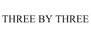 THREE BY THREE