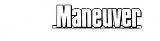 MANEUVER