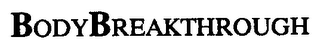 BODYBREAKTHROUGH