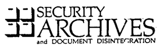 SECURITY ARCHIVES AND DOCUMENT DISINTEGRATION