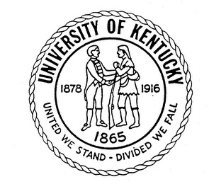 UNIVERSITY OF KENTUCKY 1878-1916 UNITEDWE STAND DIVIDED WE FALL 1865