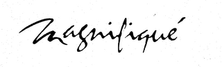 MAGNIFIQUE