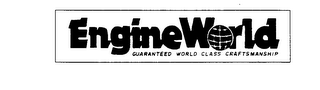 ENGINE WORLD GUARANTEED WORLD CLASS CRAFTSMANSHIP