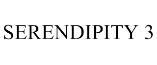 SERENDIPITY 3