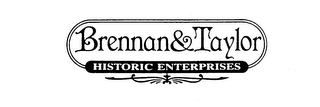 BRENNAN & TAYLOR HISTORIC ENTERPRISES
