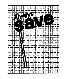 ALWAYS SAVE