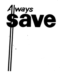ALWAYS SAVE