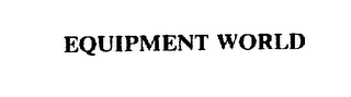EQUIPMENT WORLD