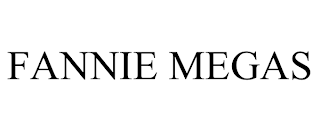 FANNIE MEGAS