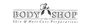THE BODY SHOP SKIN & HAIR CARE PREPARATIONS