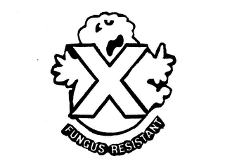 X FUNGUS RESISTANT