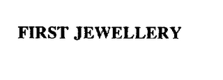 FIRST JEWELRY