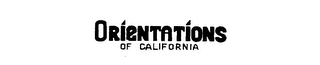 ORIENTATIONS OF CALIFORNIA