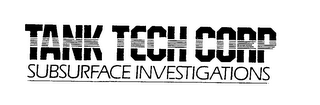 TANK TECH CORP SUBSURFACE INVESTIGATIONS