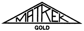MATREK GOLD