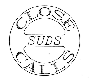 CLOSE CALLS SUDS