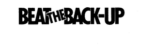 BEAT THE BACK-UP