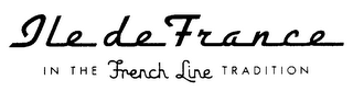 ILE DE FRANCE IN THE FRENCH LINE TRADITION