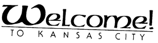 WELCOME! TO KANSAS CITY