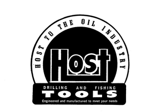 HOST TO THE OIL INDUSTRY HOST DRILLING AND FISHING TOOLS ENGINEERED AND MANUFACTURED TO MEET YOUR NEEDS