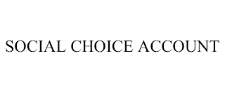 SOCIAL CHOICE ACCOUNT