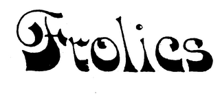 FROLICS