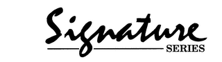 SIGNATURE SERIES