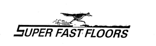 SUPER FAST FLOORS