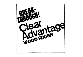 BREAK-THROUGH! CLEAR ADVANTAGE WOOD FINISH