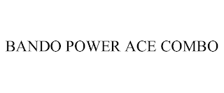 BANDO POWER ACE COMBO