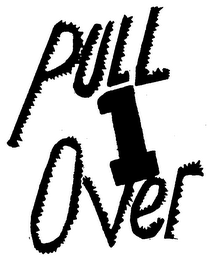 PULL 1 OVER