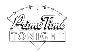 PRIME TIME TONIGHT