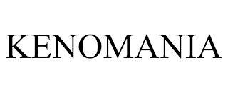 KENOMANIA