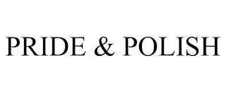 PRIDE & POLISH