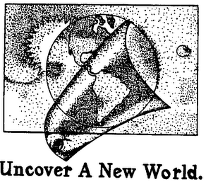 UNCOVER A NEW WORLD.