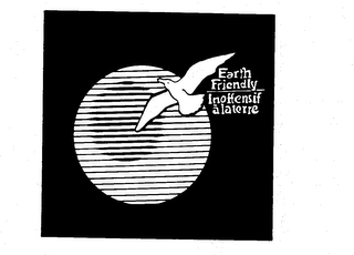 EARTH FRIENDLY - INOFFENSIF A LA TERRE