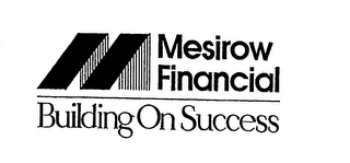 M MESIROW FINANCIAL BUILDING ON SUCCESS