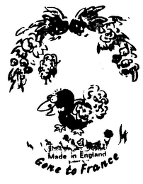 GONE TO FRANCE MADE IN ENGLAND