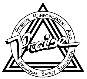 PRAISE POSITIVE REINFORCEMENT AND INDIVIDUAL SAFETY EDUCATION